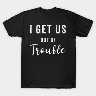 I Get Us Out Of Trouble Set Best Friend T-Shirt